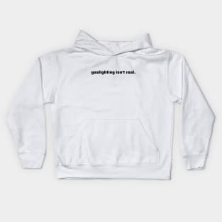 Gaslighting at its finest Kids Hoodie